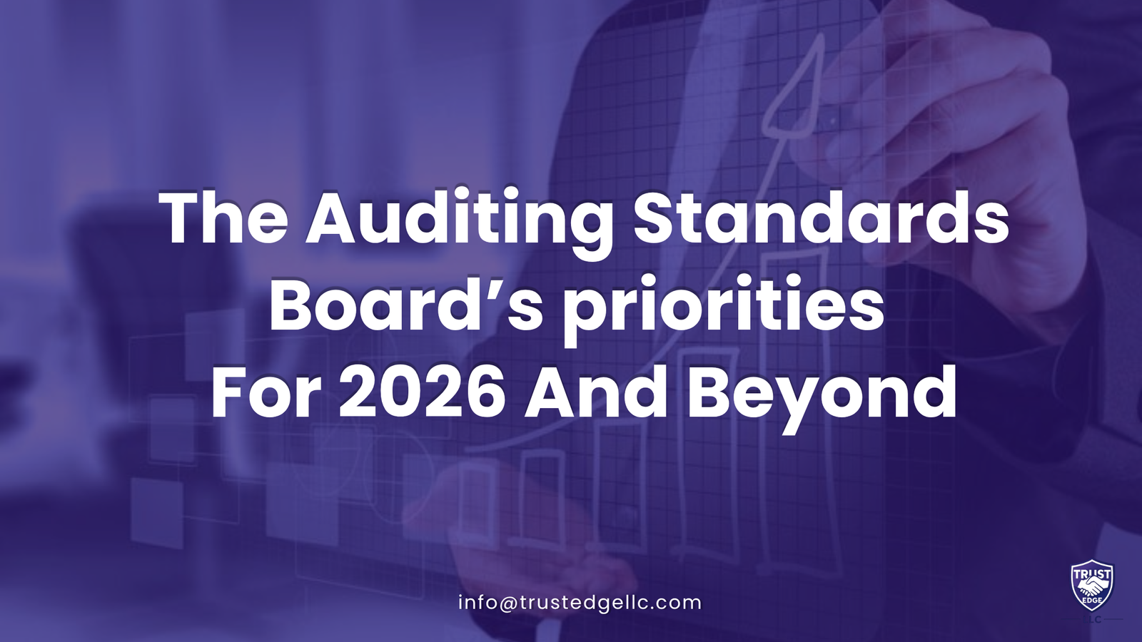 The Auditing Standards Board’s priorities for 2026 and beyond