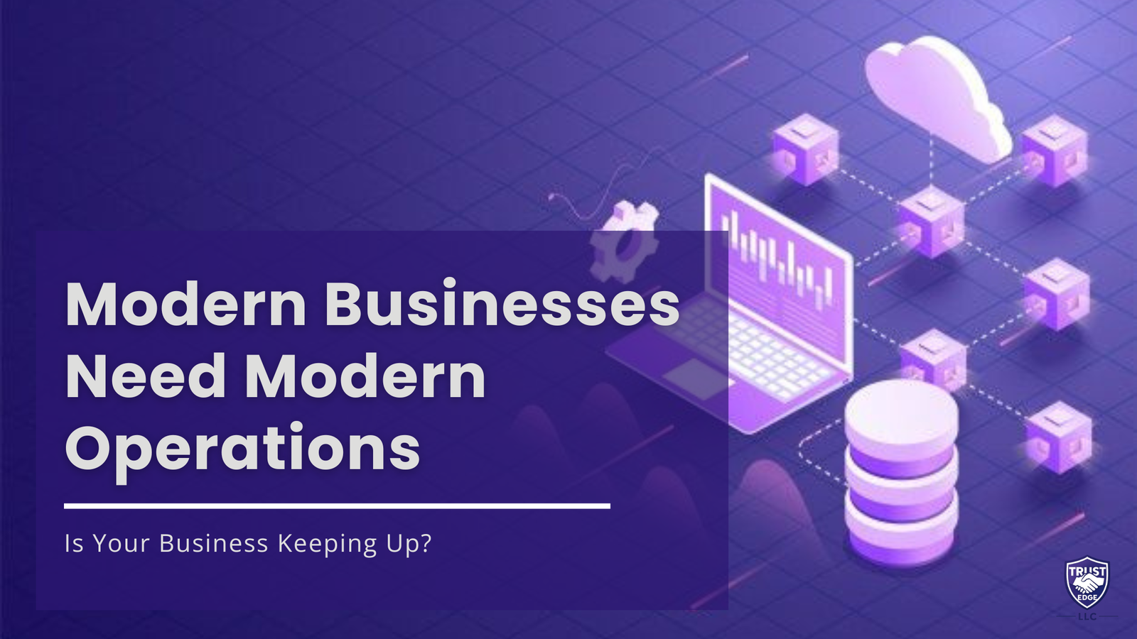 Modern Businesses Need Modern Operations: Is Your Business Keeping Up?